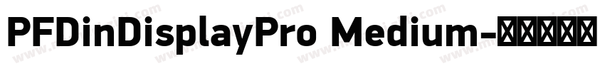 PFDinDisplayPro Medium字体转换